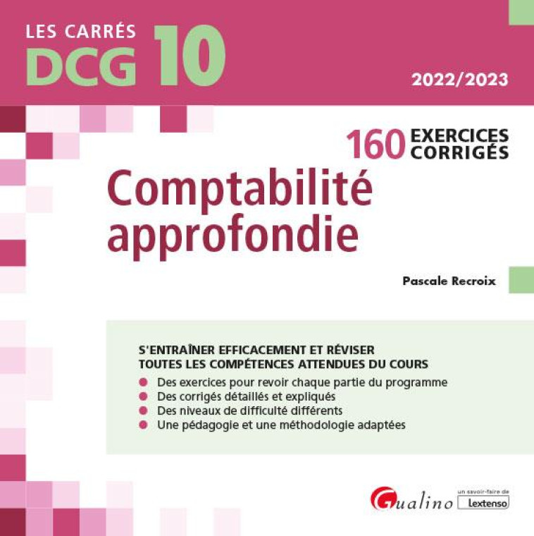 DCG 10 : EXERCICES CORRIGES DE COMPTABILITE APPROFONDIE (160 EXERCICES CORRIGES POUR REVISER ET S'ENTRAINER) (10E EDITION) - RECROIX PASCALE - GUALINO