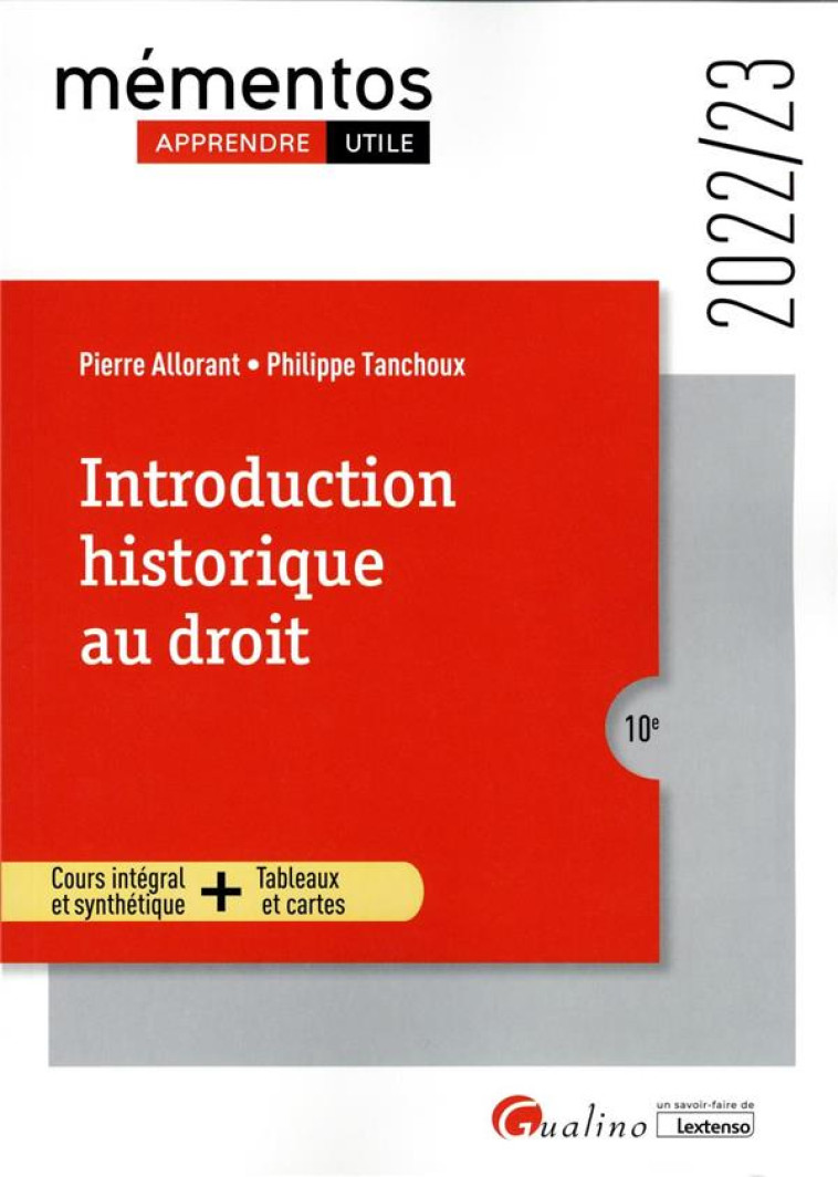 INTRODUCTION HISTORIQUE AU DROIT - COURS INTEGRAL ET SYNTHETIQUE - TABLEAUX ET CARTES - ALLORANT/TANCHOUX - GUALINO