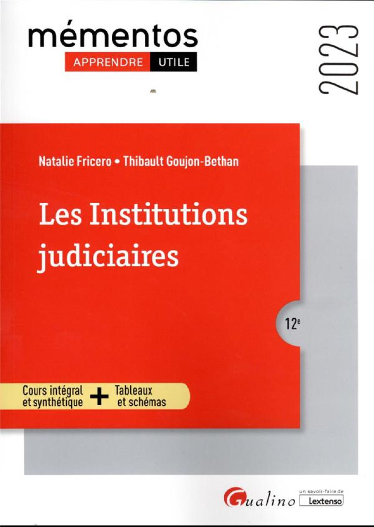 LES INSTITUTIONS JUDICIAIRES : LES PRINCIPES FONDAMENTAUX DE LA JUSTICE  -  LES ORGANES DE LA JUSTICE  -  LES ACTEURS DE LA JUSTICE (EDITION 2023) - FRICERO - GUALINO