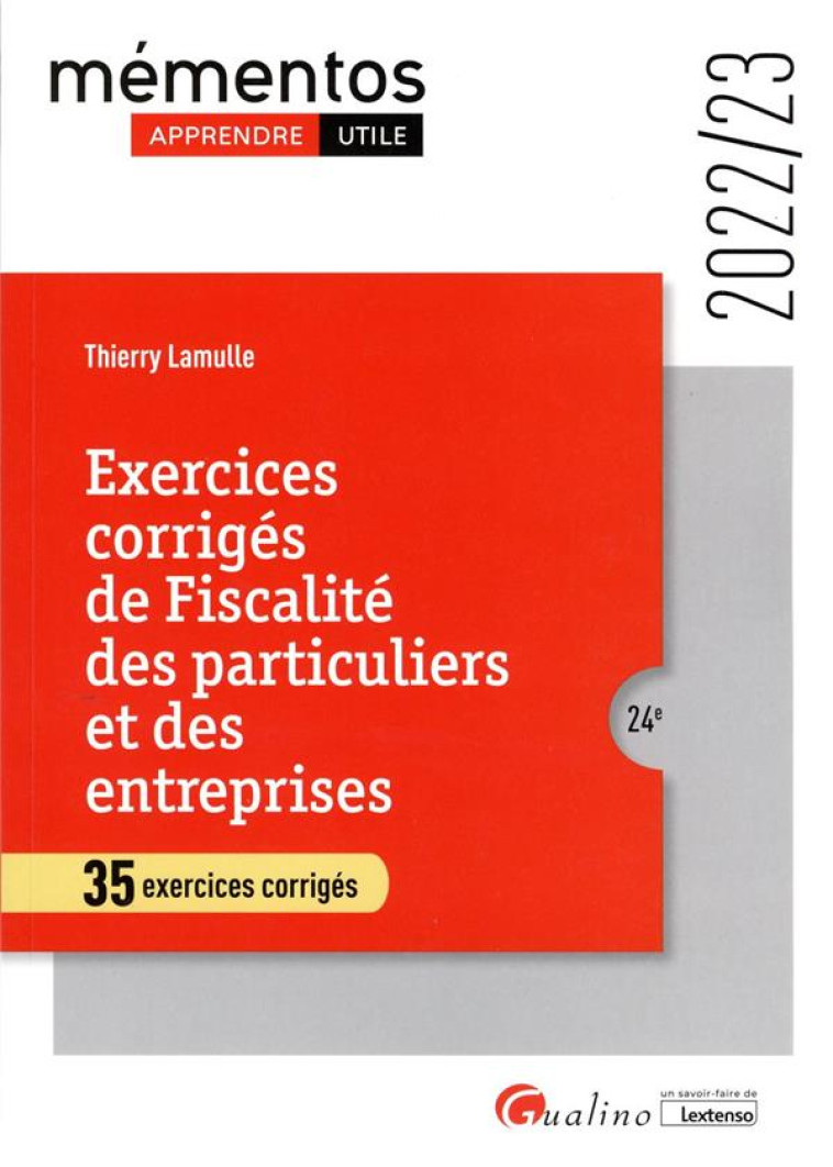 EXERCICES CORRIGES DE FISCALITE DES PARTICULIERS ET DES ENTREPRISES : 35 EXERCICES CORRIGES (24E EDITION) - LAMULLE THIERRY - GUALINO