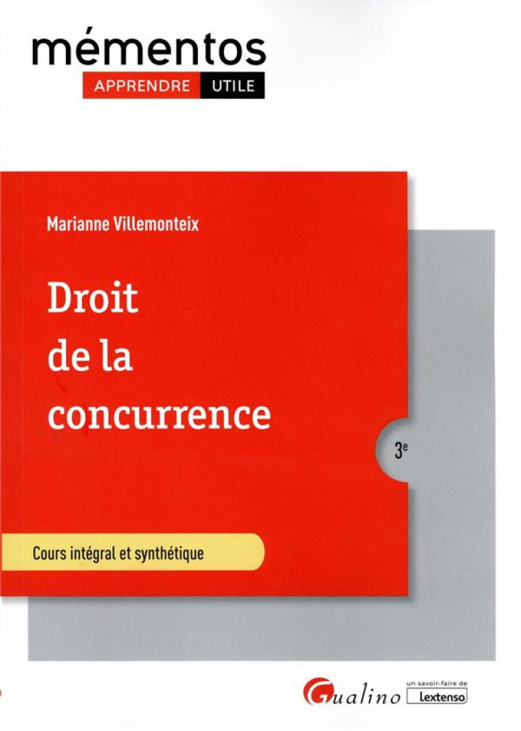 DROIT DE LA CONCURRENCE : TOUTES LES REGLES ENCADRANT LE FONCTIONNEMENT DU MARCHE  -  LIBRE JEU DE LA CONCURRENCE ET SAUVEGARDE DES INTERETS DES CONCURRENTS (3E EDITION) - VILLEMONTEIX M. - GUALINO