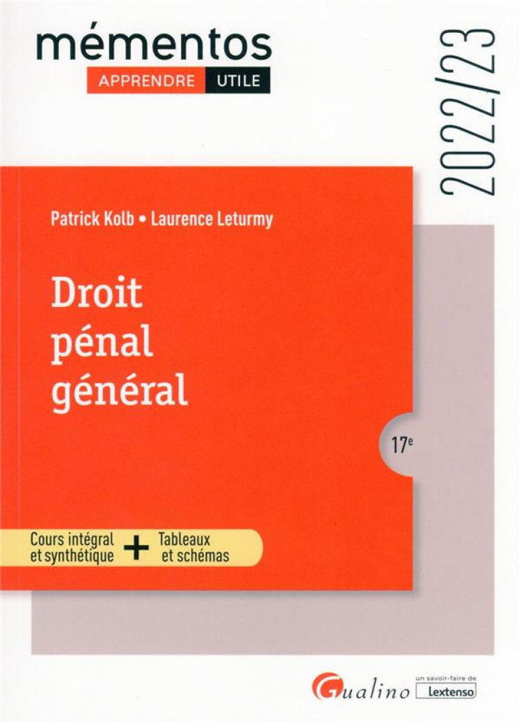 DROIT PENAL GENERAL : LES GRANDS PRINCIPES, L'INFRACTION, L'AUTEUR, LES PEINES (EDITION 2022/2023) - LETURMY/KOLB - GUALINO