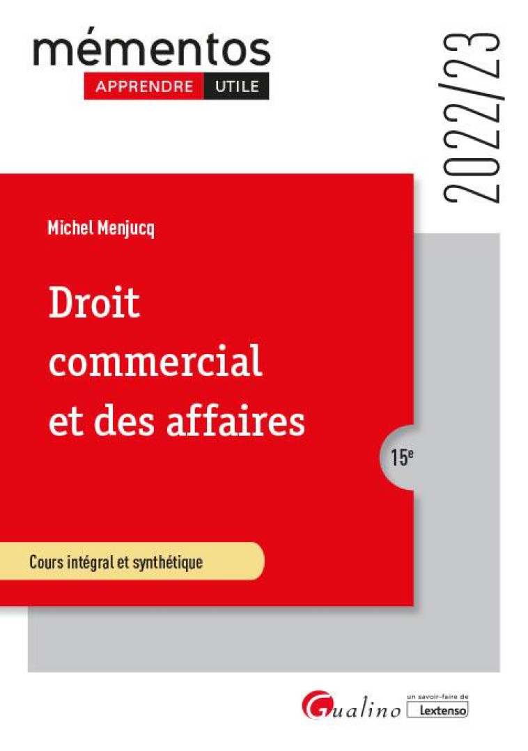 DROIT COMMERCIAL ET DES AFFAIRES - LE COMMERCANT - LES ACTES DE COMMERCE - LE FONDS DE COMMERCE - LE - MENJUCQ MICHEL - GUALINO