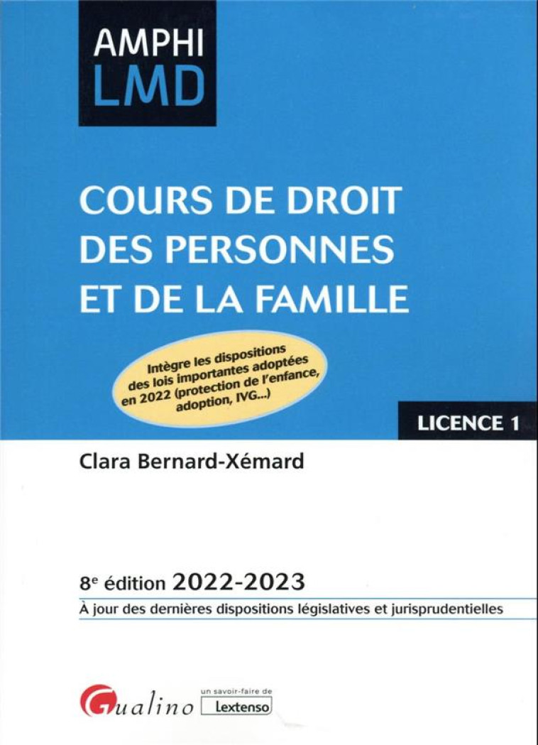 COURS DE DROIT DES PERSONNES ET DE LA FAMILLE - INTEGRE LES DISPOSITIONS DES LOIS IMPORTANTES ADOPTE - BERNARD-XEMARD CLARA - GUALINO