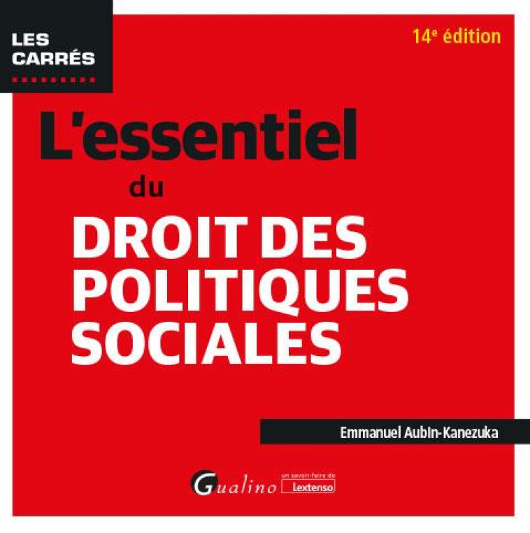 L'ESSENTIEL DU DROIT DES POLITIQUES SOCIALES (14E EDITION) - AUBIN-KANEZUKA E. - GUALINO