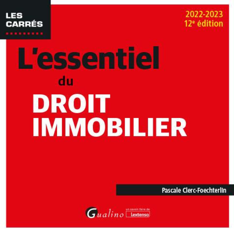 L'ESSENTIEL DU DROIT IMMOBILIER (12E EDITION) - CLERC-FOECHTERLIN P. - GUALINO