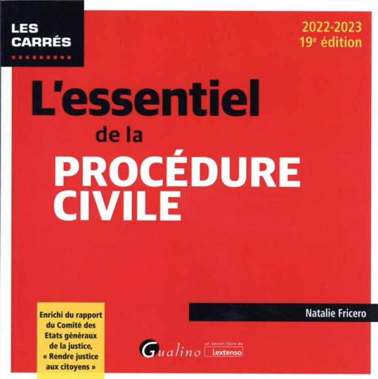 L'ESSENTIEL DE LA PROCEDURE CIVILE - ENRICHI DU RAPPORT DU COMITE DES ETATS GENERAUX DE LA JUSTICE, - FRICERO NATALIE - GUALINO