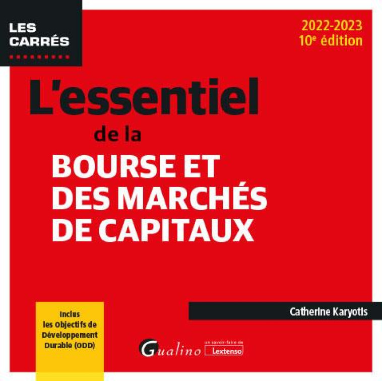 L'ESSENTIEL DE LA BOURSE ET DES MARCHES DE CAPITAUX : INCLUS LES OBJECTIFS DE DEVELOPPEMENT DURABLE (ODD) (10E EDITION) - KARYOTIS CATHERINE - GUALINO