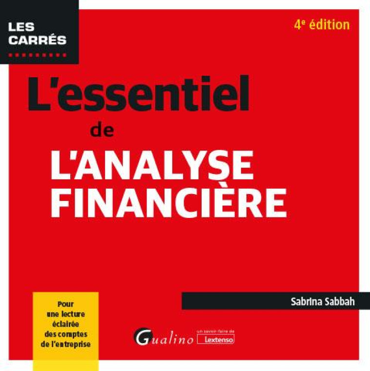 L'ESSENTIEL DE L'ANALYSE FINANCIERE : POUR UNE LECTURE ECLAIREE DES COMPTES DE L'ENTREPRISE (4E EDITION) - SABBAH SABRINA - GUALINO