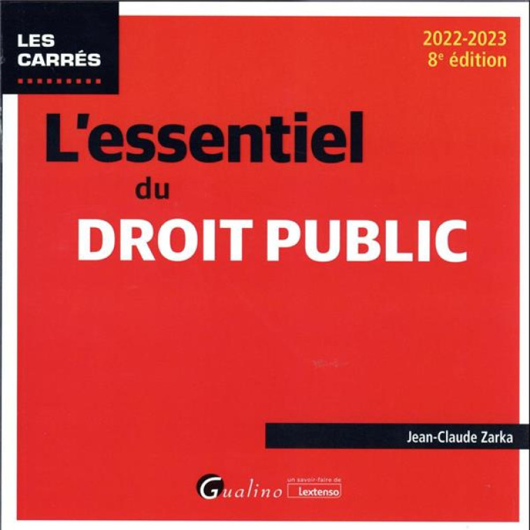 L'ESSENTIEL DU DROIT PUBLIC - TOUT LE PROGRAMME DES CONCOURS DE CATEGORIES A ET B - ZARKA JEAN-CLAUDE - GUALINO