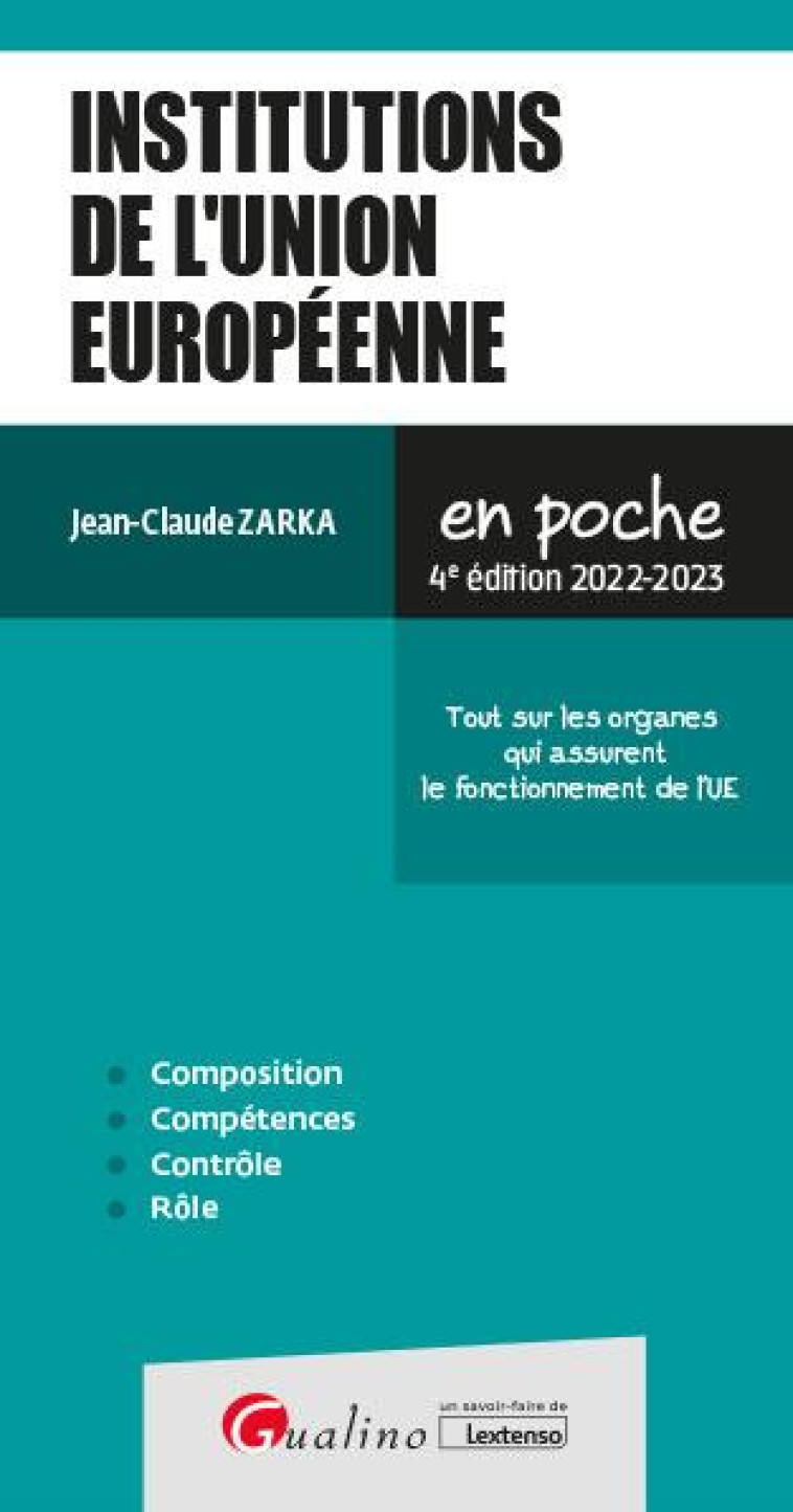 INSTITUTIONS DE L'UNION EUROPEENNE - TOUT SUR LES ORGANES QUI ASSURENT LE FONCTIONNEMENT DE L'UE - ZARKA JEAN-CLAUDE - GUALINO