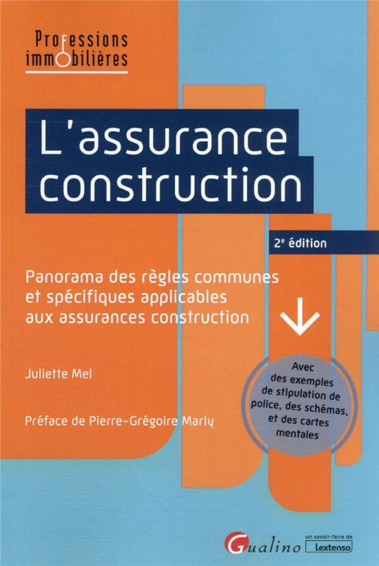 L'ASSURANCE CONSTRUCTION : PANORAMA DES REGLES COMMUNES ET SPECIFIQUES APPLICABLES AUX ASSURANCES CONSTRUCTION (2E EDITION) - MEL JULIETTE - GUALINO