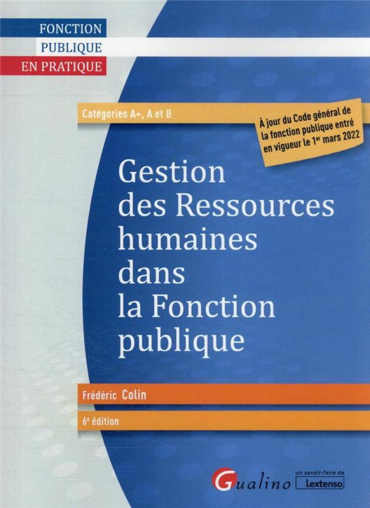 GESTION DES RESSOURCES HUMAINES DANS LA FONCTION PUBLIQUE - A JOUR DU CODE GENERAL DE LA FONCTION PU - COLIN FREDERIC - GUALINO