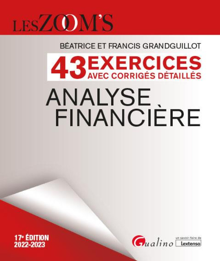 EXERCICES AVEC CORRIGES DETAILLES - ANALYSE FINANCIERE - 43 EXERCICES AVEC DES CORRIGES DETAILLES - GRANDGUILLOT - GUALINO