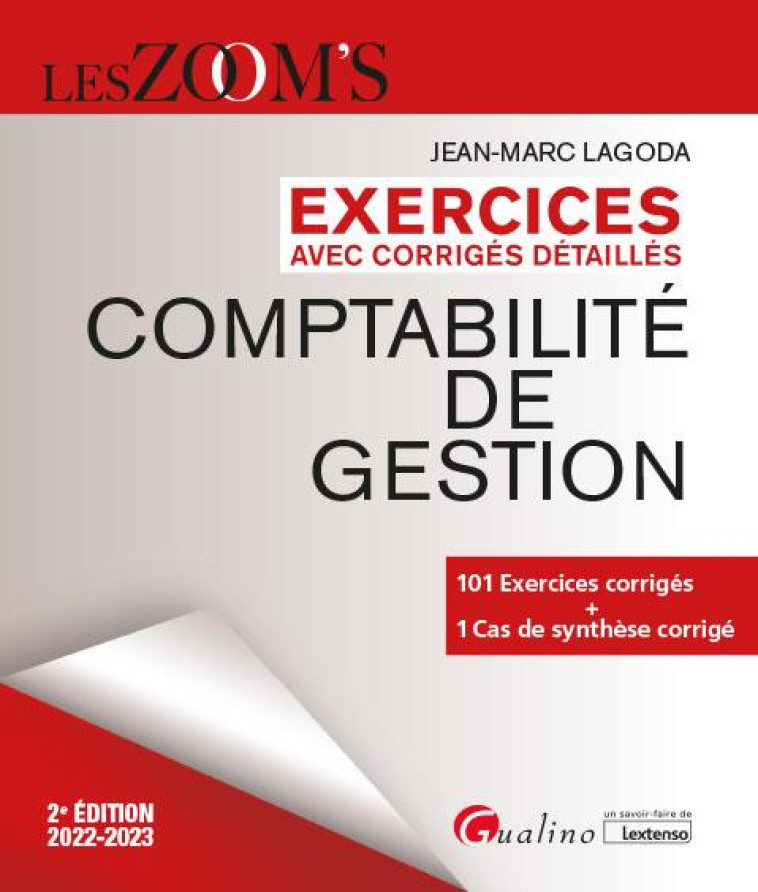 EXERCICES AVEC CORRIGES DETAILLES : COMPTABILITE DE GESTION  -  101 EXERCICES CORRIGES, 1 CAS DE SYNTHESE (EDITION 2022/2023) - LAGODA JEAN-MARC - GUALINO