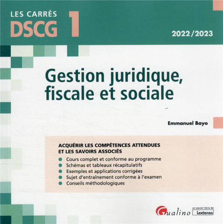 GESTION JURIDIQUE, FISCALE ET SOCIALE : ACQUERIR LES COMPETENCES ATTENDUES ET LES SAVOIRS ASSOCIES (3E EDITION) - BAYO EMMANUEL - GUALINO