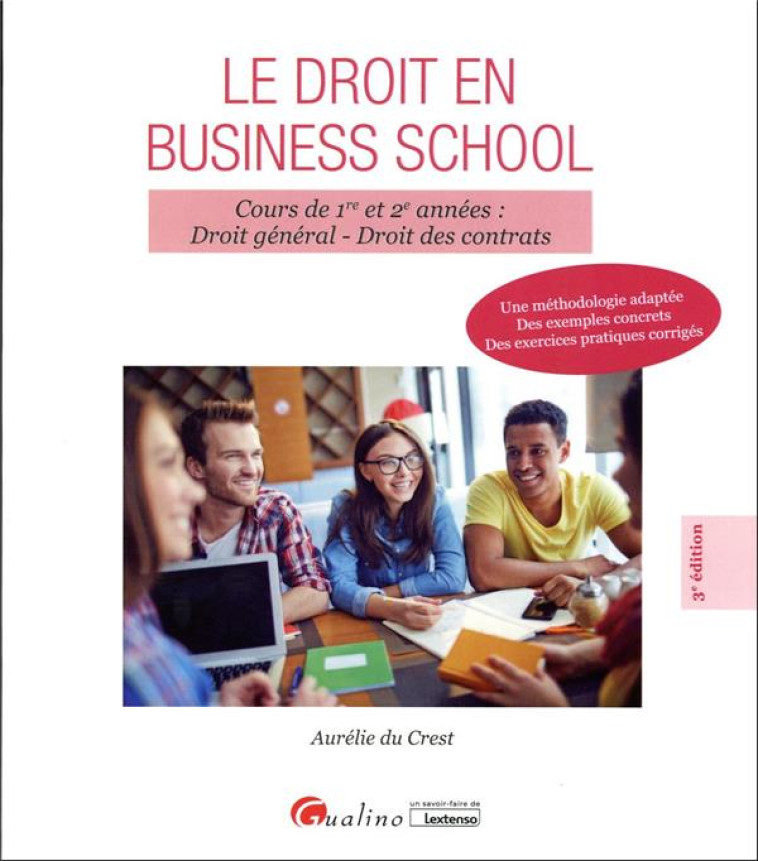 LE DROIT EN BUSINESS SCHOOL  -  COURS DE 1RE ET 2E ANNEES : DROIT GENERAL, DROIT DES CONTRATS (3E EDITION) - DU CREST AURELIE - GUALINO