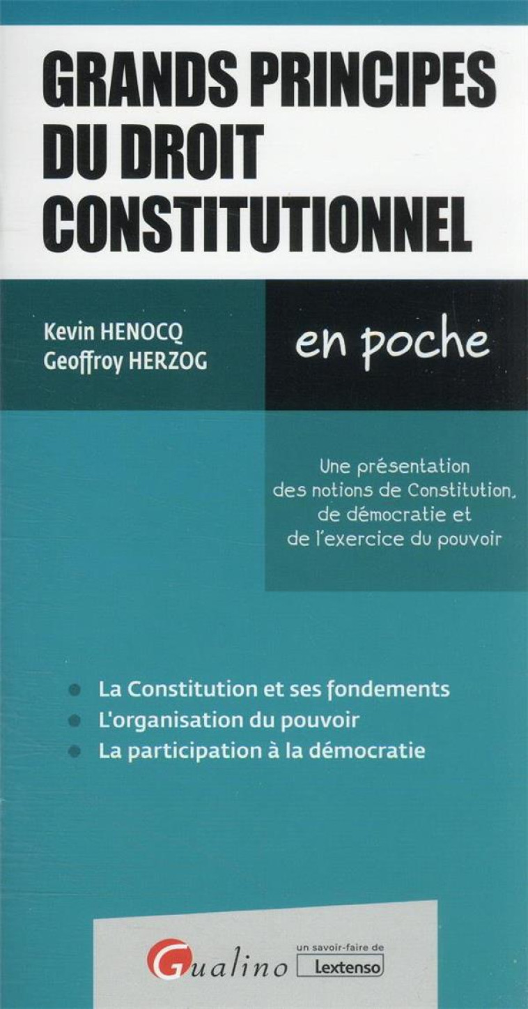 GRANDS PRINCIPES DU DROIT CONSTITUTIONNEL : UNE PRESENTATION DES NOTIONS DE CONSTITUTION, DE DEMOCRATIE ET DE L'EXERCICE DU POUVOIR (2E EDITION) - HENOCQ/HERZOG - GUALINO