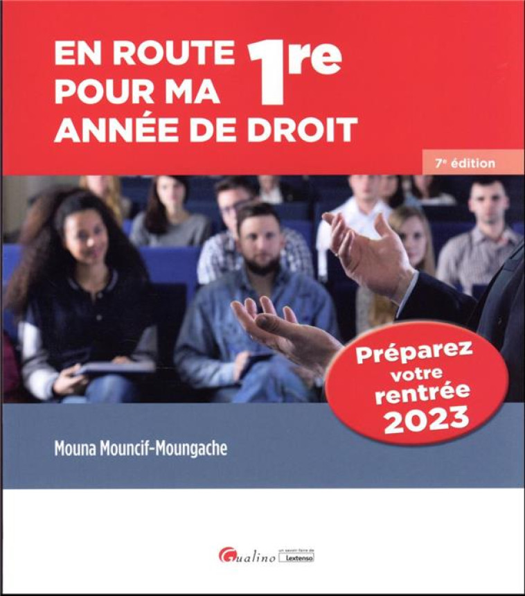 EN ROUTE POUR MA 1RE ANNEE DE DROIT : PREPAREZ VOTRE RENTREE (EDITION 2023) - MOUNCIF-MOUNGACHE M. - GUALINO