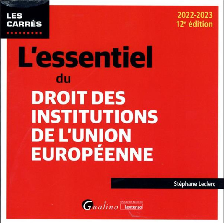 L'ESSENTIEL DU DROIT DES INSTITUTIONS DE L'UNION EUROPEENNE (12E EDITION) - LECLERC STEPHANE - GUALINO