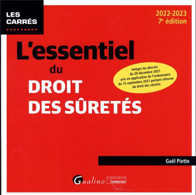 L'ESSENTIEL DU DROIT DES SURETES - INTEGRE LES DECRETS DU 29 DECEMBRE 2021 PRIS EN APPLICATION DE L' - PIETTE GAEL - GUALINO