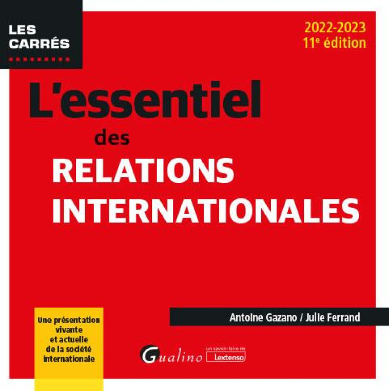 L'ESSENTIEL DES RELATIONS INTERNATIONALES : UNE PRESENTATION VIVANTE ET ACTUELLE DE LA SOCIETE INTERNATIONALE (11E EDITION) - GAZANO/FERRAND - GUALINO