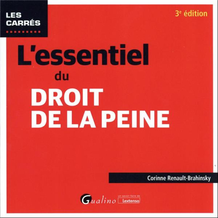 L'ESSENTIEL DU DROIT DE LA PEINE : PANORAMA DES DISPOSITIONS RECENTES TANT EN CE QUI CONCERNE LE PRONONCE DE LA PEINE QUE SON EXECUTION - RENAULT-BRAHINSKY C. - GUALINO