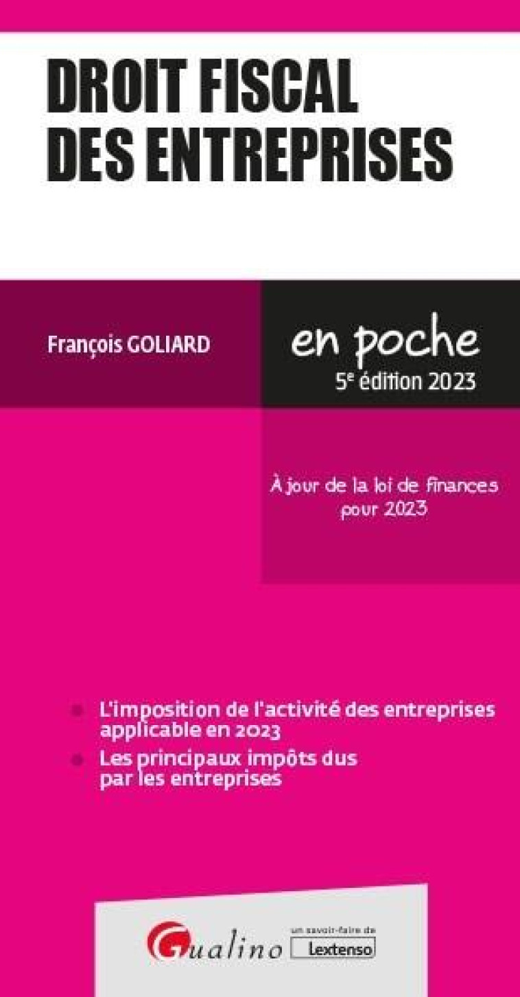 DROIT FISCAL DES ENTREPRISES : A JOUR DE LA LOI DE FINANCES POUR 2023 (EDITION 2023) - GOLIARD FRANCOIS - GUALINO