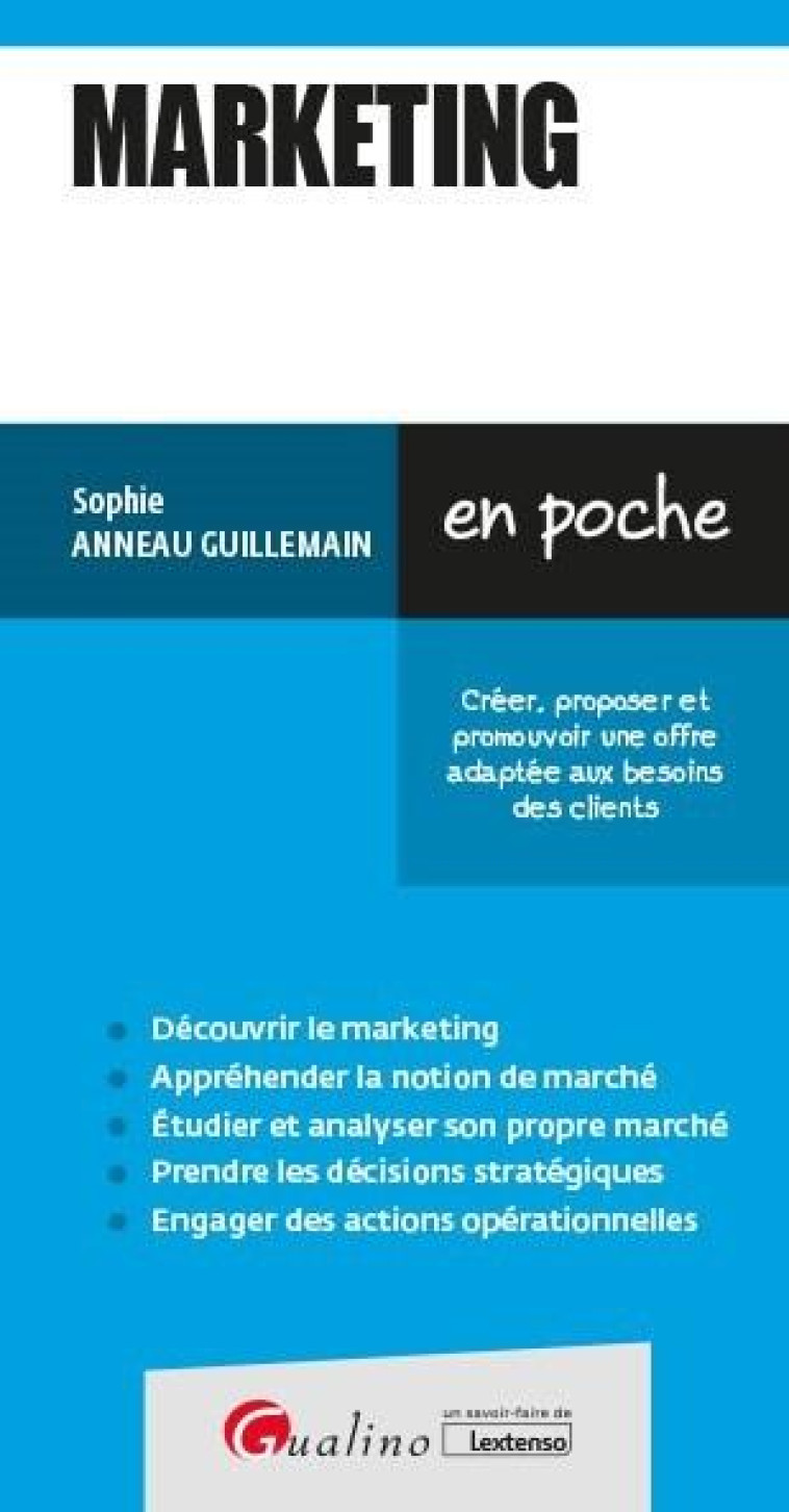 MARKETING : CREER, PROPOSER ET PROMOUVOIR UNE OFFRE ADAPTEE AUX BESOINS DES CLIENTS (9E EDITION) - ANNEAU-GUILLEMAIN S. - GUALINO