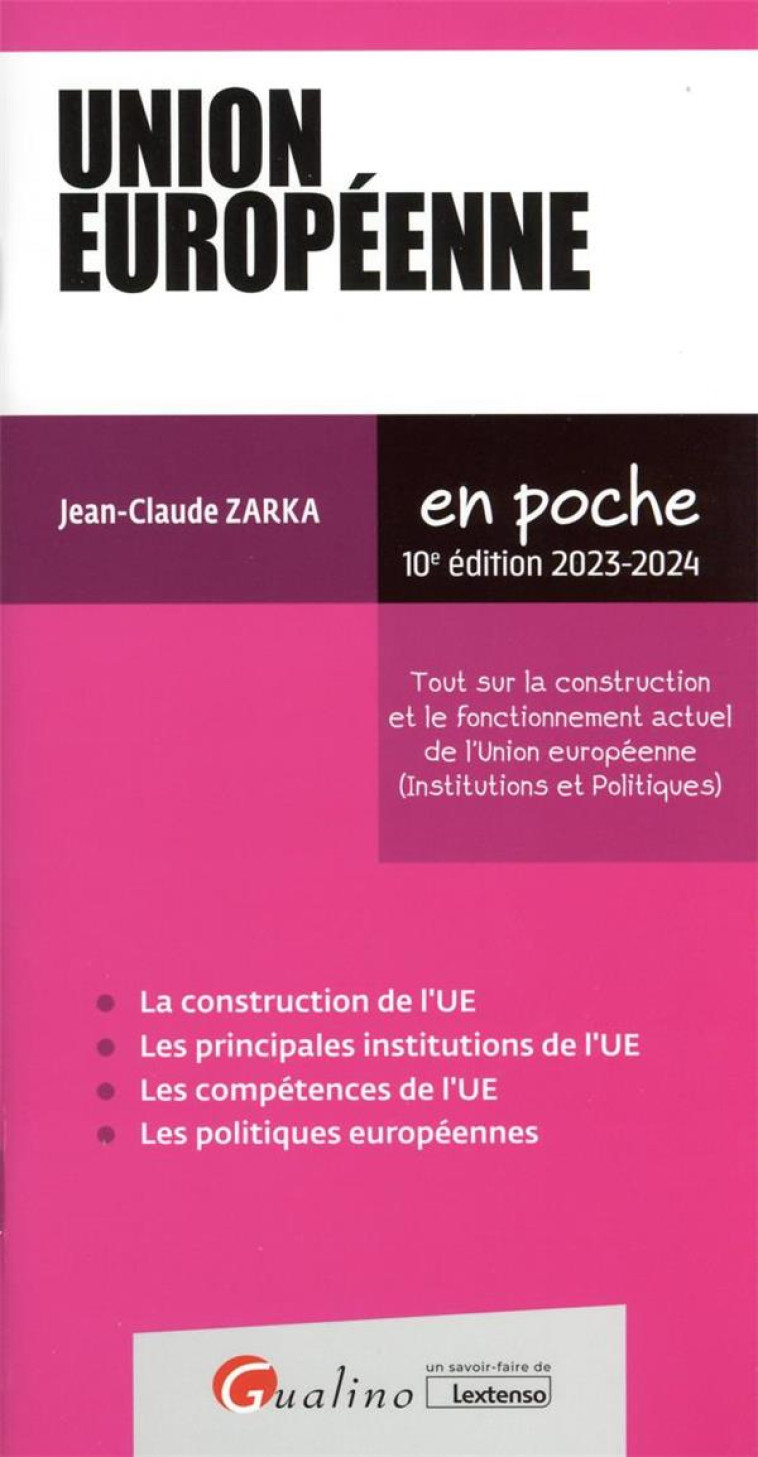 UNION EUROPEENNE : TOUT SUR LA CONSTRUCTION ET LE FONCTIONNEMENT ACTUEL DE L'UNION EUROPEENNE (INSTITUTIONS ET POLITIQUES) - ZARKA JEAN-CLAUDE - GUALINO