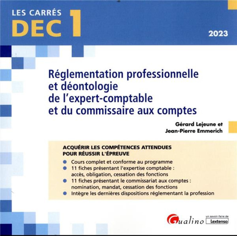 DEC 1 : REGLEMENTATION PROFESSIONNELLE ET DEONTOLOGIE DE L'EXPERT-COMPTABLE ET DU COMMISSAIRE AUX COMPTES : 22 FICHES DE COURS POUR ACQUERIR LES CONNAISSANCES NECESSAIRES (11E EDITION) - EMMERICH/LEJEUNE - GUALINO