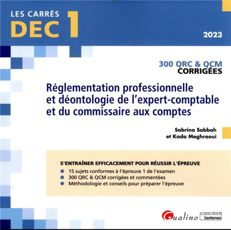 DEC 1 : QRC ET QCM CORRIGEES - REGLEMENTATION PROFESSIONNELLE ET DEONTOLOGIE DE L'EXPERT-COMPTABLE ET DU COMMISSAIRE AUX COMPTES (8E EDITION) - MEGHRAOUI/SABBAH - GUALINO