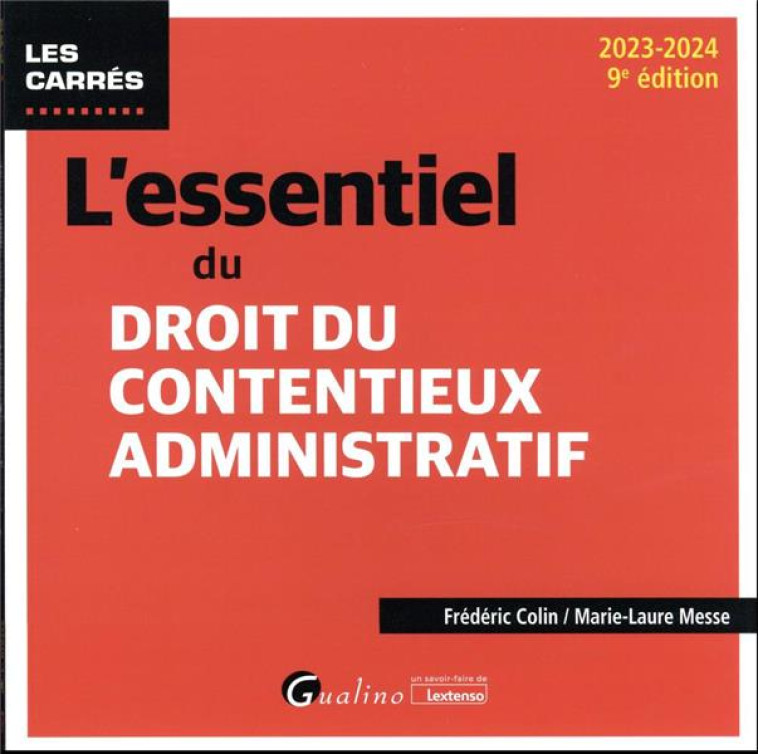 L'ESSENTIEL DU DROIT DU CONTENTIEUX ADMINISTRATIF (9E EDITION) - COLIN/MESSE - GUALINO