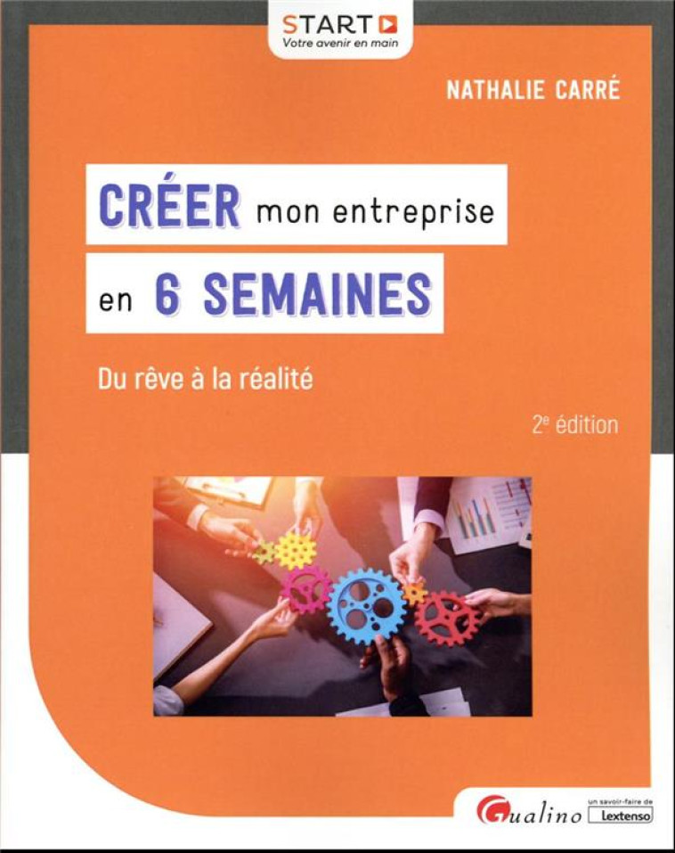 CREER MON ENTREPRISE EN 6 SEMAINES : DU REVE A LA REALITE (2E EDITION) - CARRE NATHALIE - GUALINO