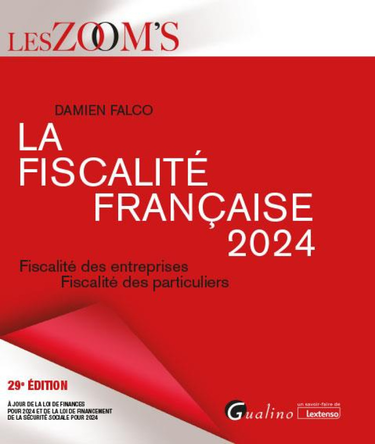 LA FISCALITE  FRANCAISE 2024 : FISCALITE DES ENTREPRISES  -  FISCALITE DES PARTICULIERS (29E EDITION) - FALCO DAMIEN - GUALINO