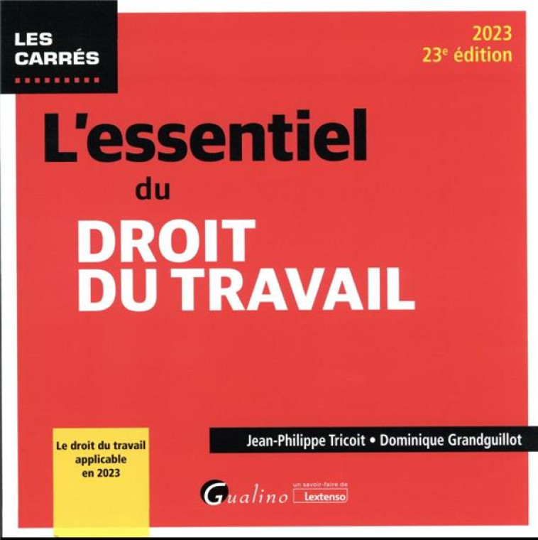 L'ESSENTIEL DU DROIT DU TRAVAIL : LE DROIT DU TRAVAIL APPLICABLE EN 2023 (23E EDITION) - GRANDGUILLOT/TRICOIT - GUALINO