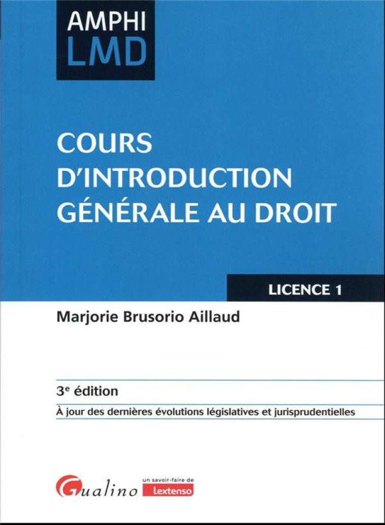 COURS D'INTRODUCTION GENERALE AU DROIT : À JOUR DES DERNIERES EVOLUTIONS LEGISLATIVES ET JURISPRUDENTIELLES (3E EDITION) - BRUSORIO AILLAUD M. - GUALINO