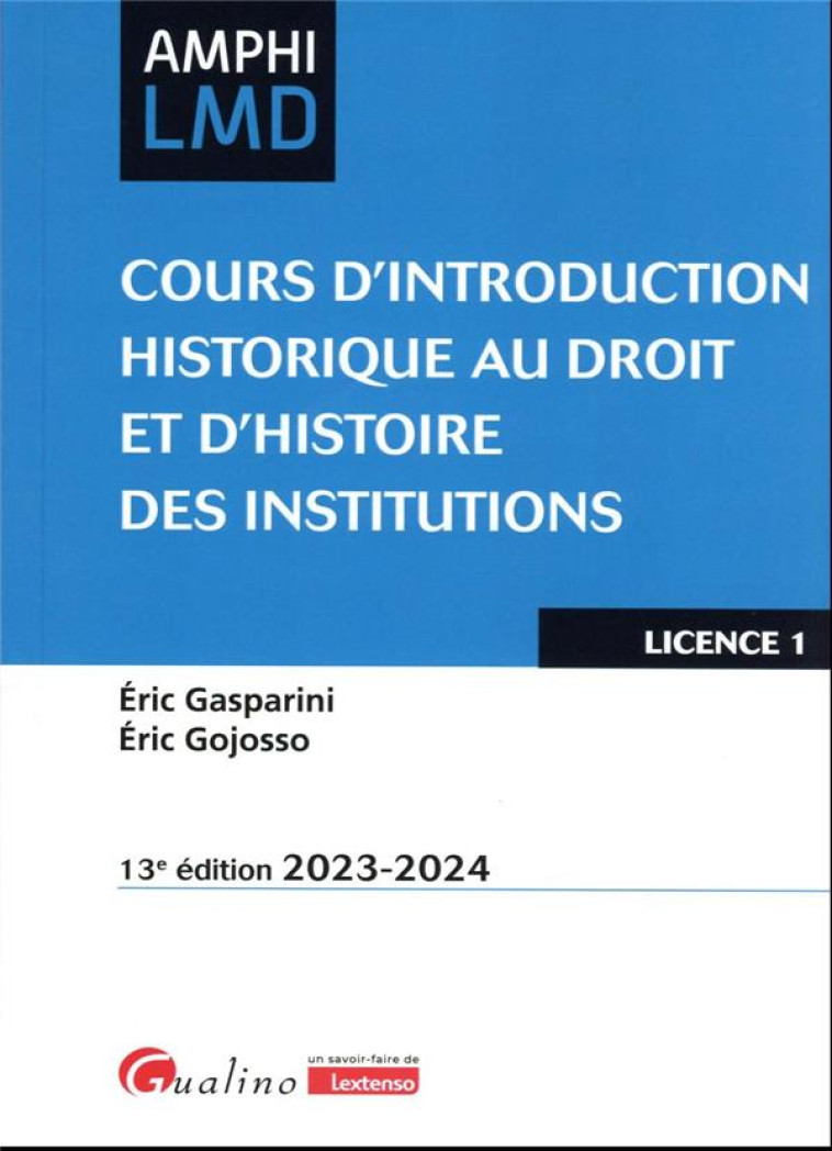 COURS D'INTRODUCTION HISTORIQUE AU DROIT ET D'HISTOIRE DES INSTITUTIONS (EDITION 2023/2024) - GASPARINI/GOJOSSO - GUALINO