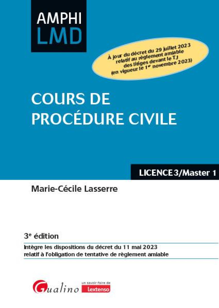 COURS DE PROCEDURE CIVILE : À JOUR DU DECRET DU 29 JUILLET 2023 RELATIF AU REGLEMENT AMIABLE DES LITIGES DEVANT LE TJ (EN VIGUEUR LE 1ER NOVEMBRE 2023) (3E EDITION) - LASSERRE M-C. - GUALINO