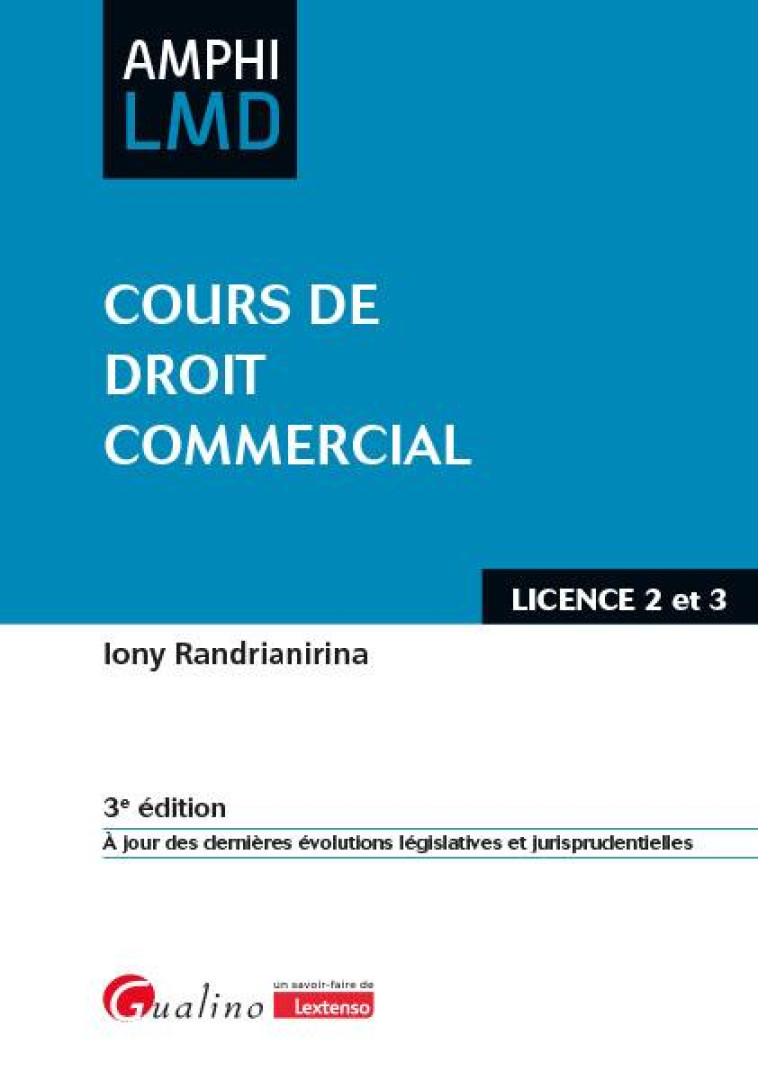 COURS DE DROIT COMMERCIAL : À JOUR DES DERNIERES EVOLUTIONS LEGISLATIVES ET JURISPRUDENTIELLES (3E EDITION) - RANDRIANIRINA IONY - GUALINO