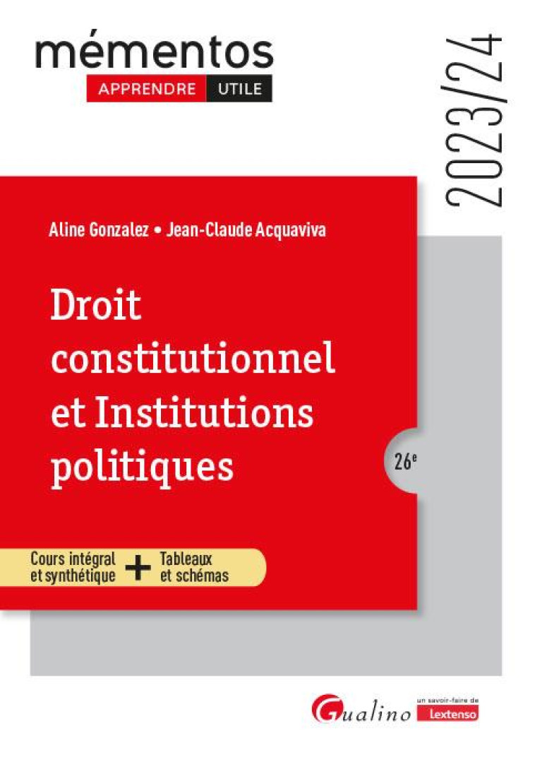 DROIT CONSTITUTIONNEL ET INSTITUTIONS POLITIQUES : COURS INTEGRAL ET SYNTHETIQUE + TABLEAUX ET SCHEMAS (EDITION 2023/2024) - GONZALEZ/ACQUAVIVA - GUALINO