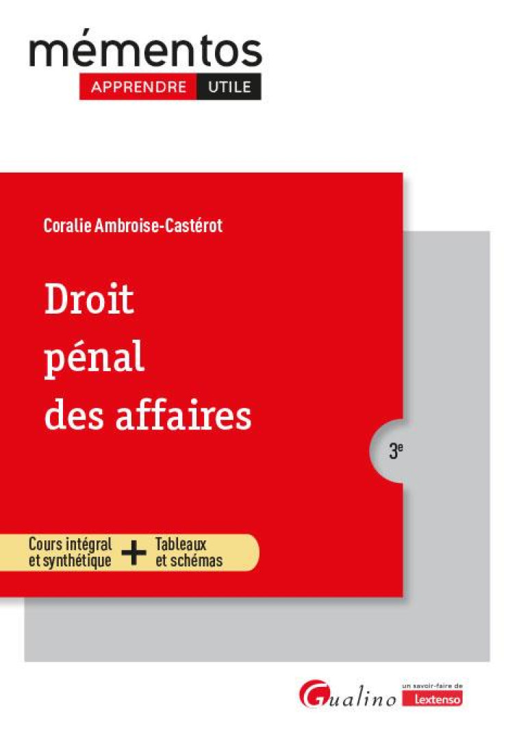 DROIT PENAL DES AFFAIRES : COURS INTEGRAL ET SYNTHETIQUE + TABLEAUX ET SCHEMAS (3E EDITION) - AMBROISE-CASTEROT C. - GUALINO