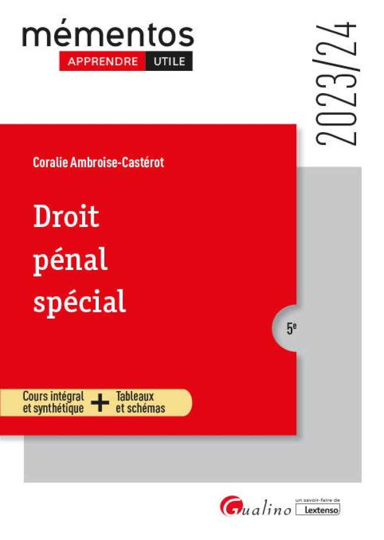 DROIT PENAL SPECIAL : COURS INTEGRAL ET SYNTHETIQUE + TABLEAUX ET SCHEMAS (EDITION 2023/2024) - AMBROISE-CASTEROT C. - GUALINO