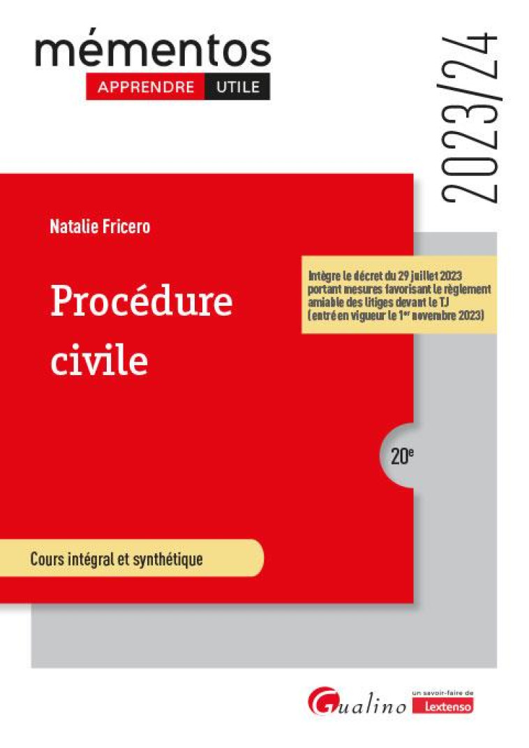 PROCEDURE CIVILE : INTEGRE LE DECRET DU 29 JUILLET PORTANT MESURES FAVORISANT LE REGLEMENT AMIABLE DES LITIGES DEVANT LE TJ (ENTRE EN VIGUEUR LE 1ER NOVEMBRE 2023) (EDITION 2023/2024) - FRICERO NATALIE - GUALINO