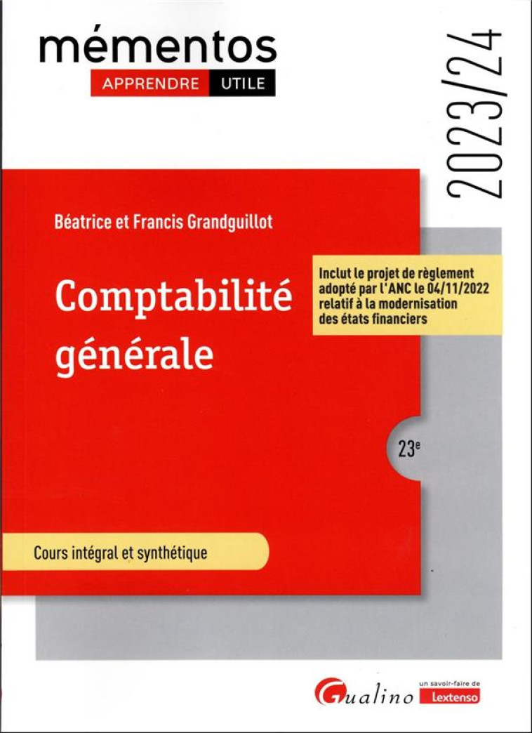 COMPTABILITE GENERALE : INCLUT LE PROJET DE REGLEMENT ADOPTE PAR L'ANC LE 04/11/2022 RELATIF A LA MODERNISATION DES ETATS FINANCIERS (EDITION 2023/2024) - GRANDGUILLOT - GUALINO