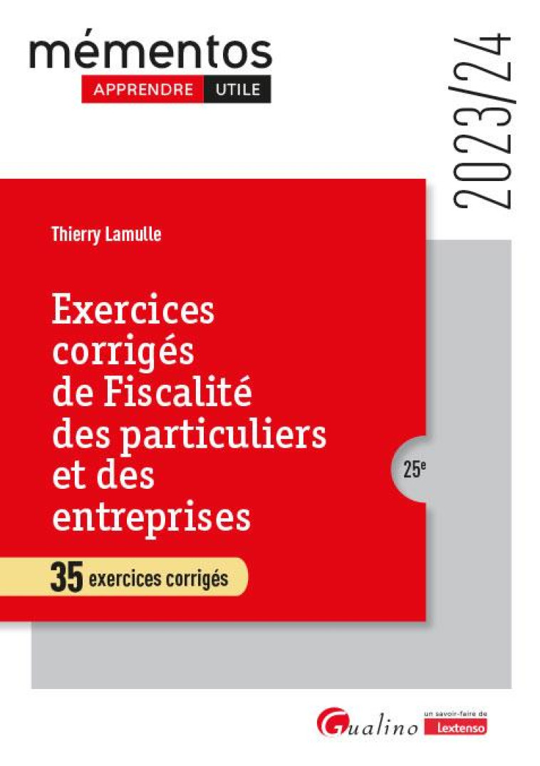 EXERCICES CORRIGES DE FISCALITE DES PARTICULIERS ET DES ENTREPRISES : 35 EXERCICES CORRIGES (EDITION 2023/2024) - LAMULLE THIERRY - GUALINO