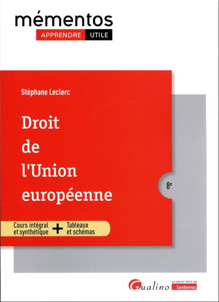 DROIT DE L'UNION EUROPEENNE : POUR CONNAITRE LE DROIT DE L'UNION EUROPEENNE APPLICABLE EN 2023 (EDITION 2023/2024) - LECLERC STEPHANE - GUALINO