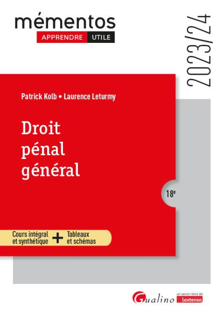 DROIT PENAL GENERAL : COURS INTEGRAL ET SYNTHETIQUE + TABLEAUX ET SCHEMAS (EDITION 2023/2024) - LETURMY/KOLB - GUALINO