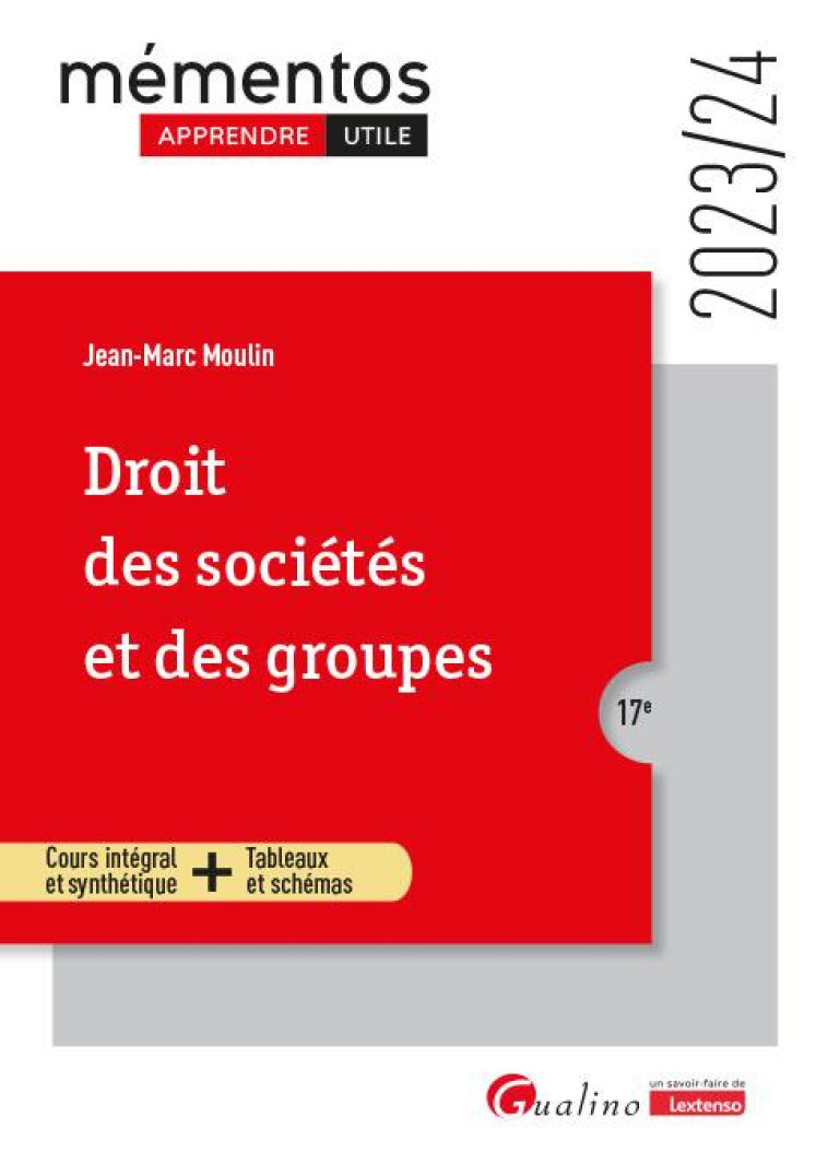 DROIT DES SOCIETES ET DES GROUPES : COURS INTEGRAL ET SYNTHETIQUE + TABLEAUX ET SCHEMAS (EDITION 2023/2024) - MOULIN JEAN-MARC - GUALINO