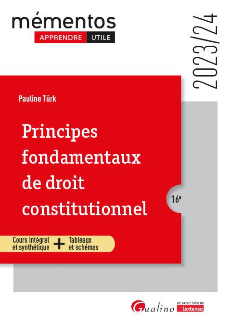 PRINCIPES FONDAMENTAUX DE DROIT CONSTITUTIONNEL - COURS INTEGRAL ET SYNTHETIQUE + TABLEAUX ET SCHEMA - TURK PAULINE - GUALINO